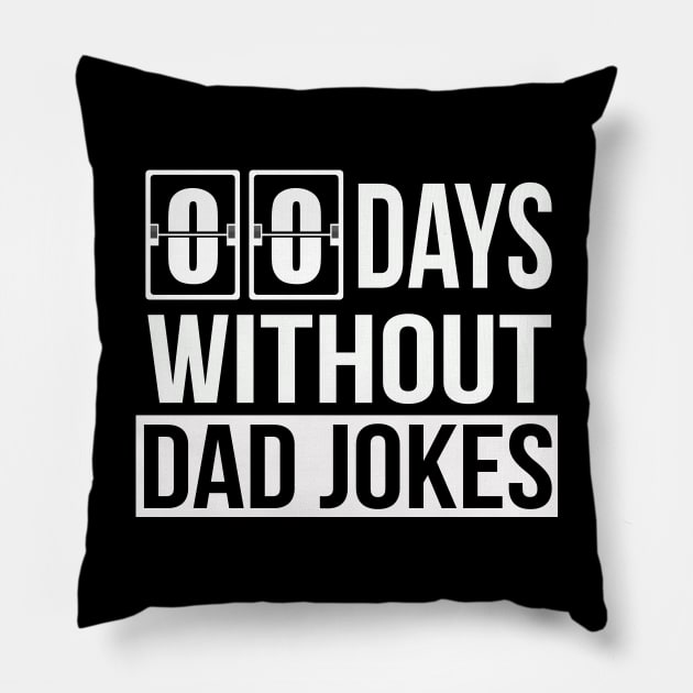 Zero Days Without Dad Jokes | Funny Sarcastic Father's Day Pillow by MerchMadness