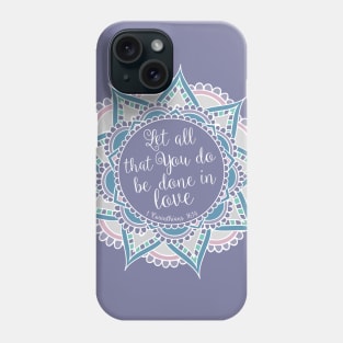 1 Corinthians 16:14 Phone Case