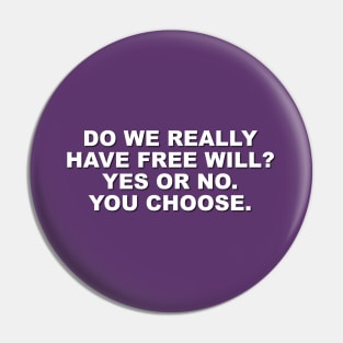 Do We Really Have Free Will? Pin