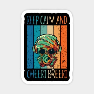 Keep calm and Cheeki Breeki Magnet