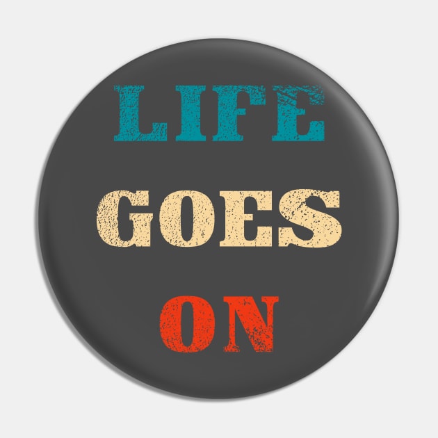 Life goes on typography Pin by Oricca