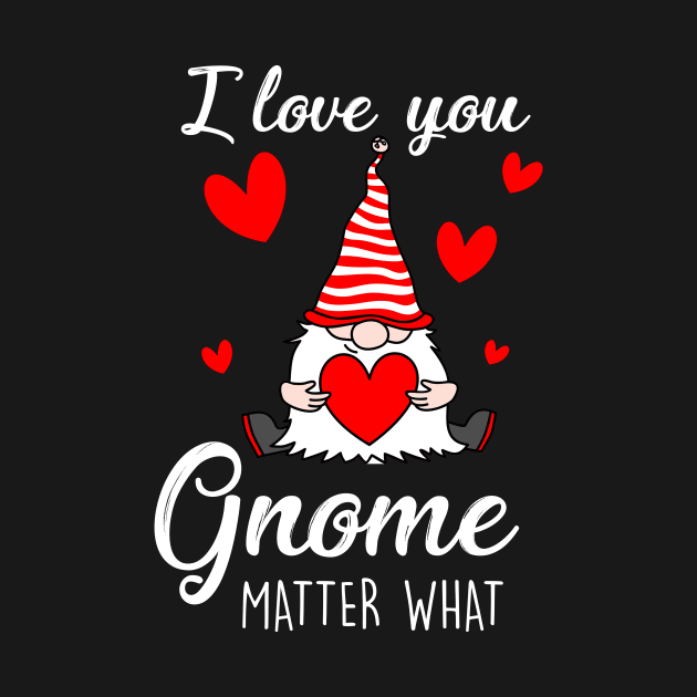 Cute Valentine's Gnome Holding heart - I Love You Gnome Matter What by mittievance