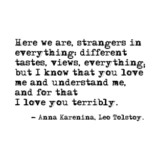 I love you terribly - Anna Karenina, Leo Tolstoy T-Shirt