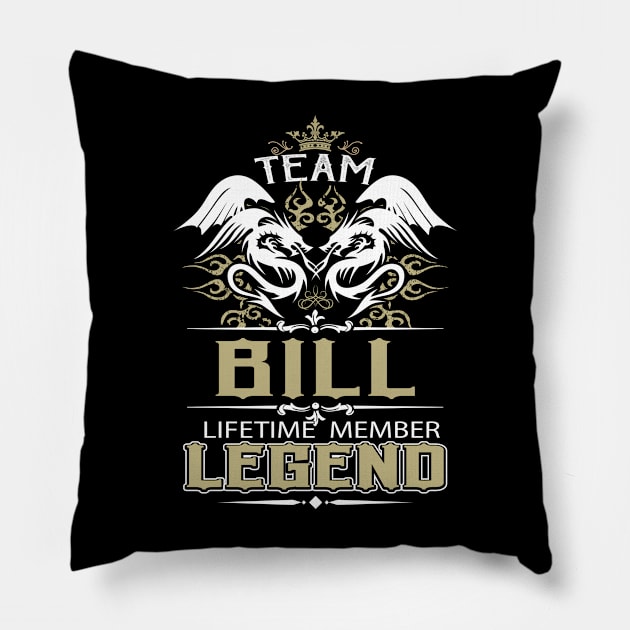 Bill Name T Shirt -  Team Bill Lifetime Member Legend Name Gift Item Tee Pillow by yalytkinyq