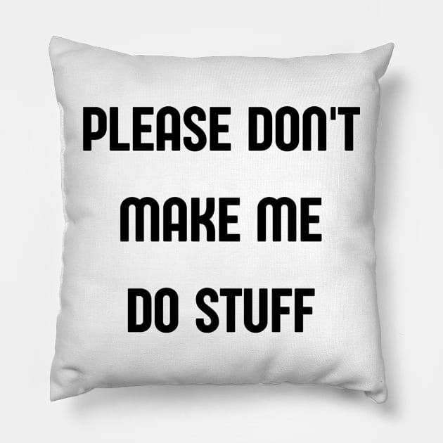 please dont make me do stuff Pillow by retro bloom