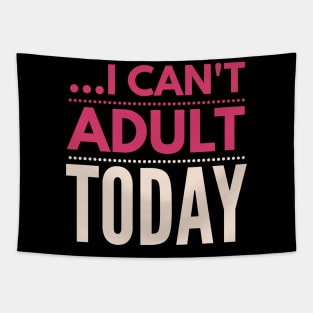 I can't adult today (Rose pink) Tapestry