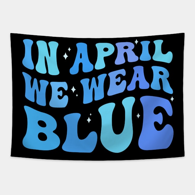 in april we wear blue Autism Awareness Month Tapestry by TheDesignDepot