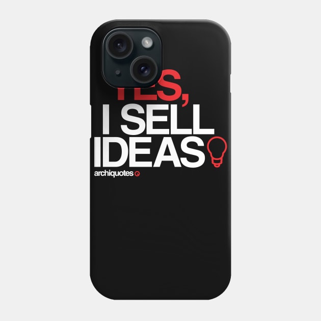 Yes, I sell ideas! Phone Case by archiquotes