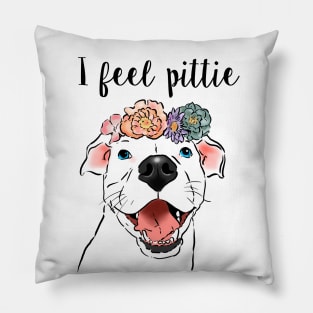 I Feel Pittie, Funny Pit Bull Shirt, Funny Dog Shirt, Dog Mom Pillow