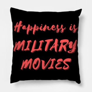 Happiness is Military Movies Pillow