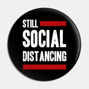 Still Social Distancing Pin