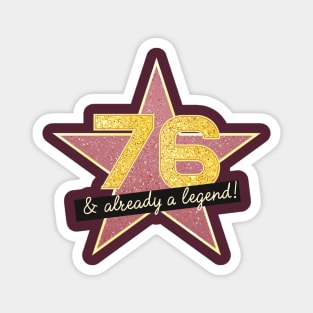 76th Birthday Gifts - 76 Years old & Already a Legend Magnet