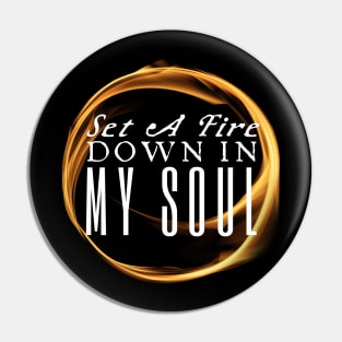 A Fire In My Soul Pin