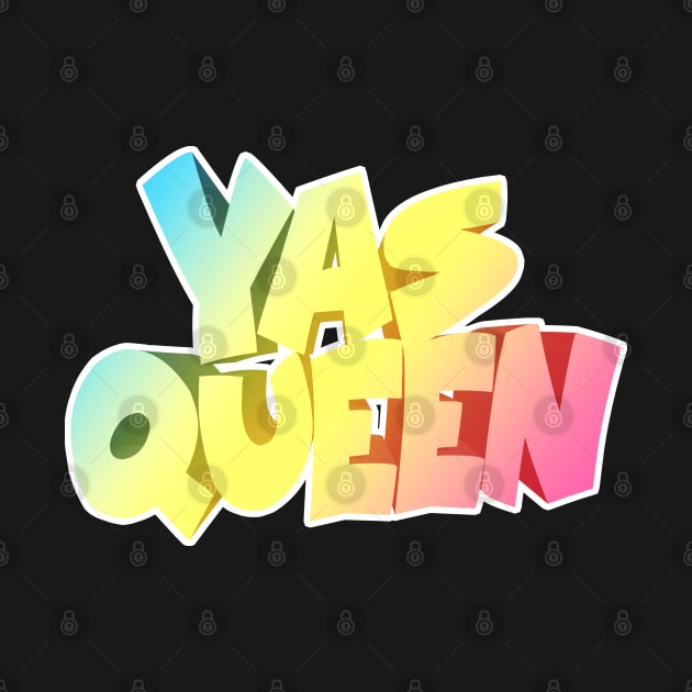 YAS QUEEN Slogan Tee by DankFutura