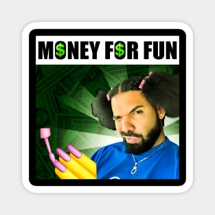 Money For Fun Drake Magnet