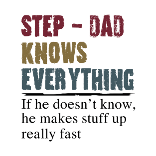 Step Dad Knows Everything Fathers Day Gift T-Shirt