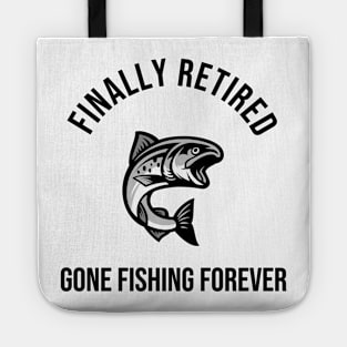 Finally Retired Gone Fishing Tote