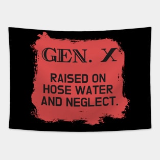 GEN X raised on hose water and neglect Tapestry