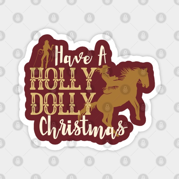 Have a Holly Dolly Christmas-Western Inspired Christmas Magnet by ARTSYVIBES111