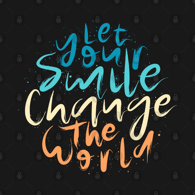 Let your smile change the world let your smile change the world t