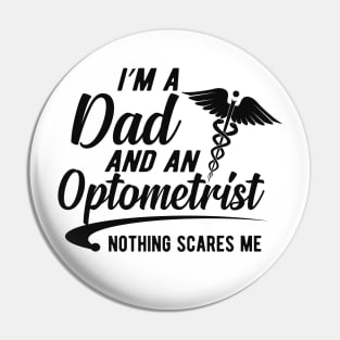 Optometrist and dad - I'm dad and an optometrist nothing scares me Pin