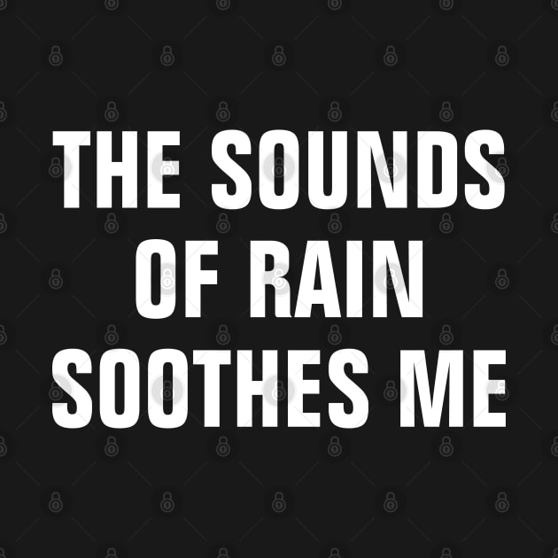 The Sound Of Rains Soothes Me - Quotes About Rain by ChristianShirtsStudios