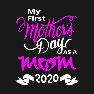 My First Mother's Day 2020 Gift Idea For New Moms s T-Shirt