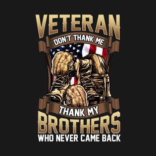 Veteran Don't Thank Me Thank My Brothers Who Never Came Back T-Shirt