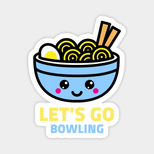 Let's Go Bowling - Happy Ramen Noodles Magnet