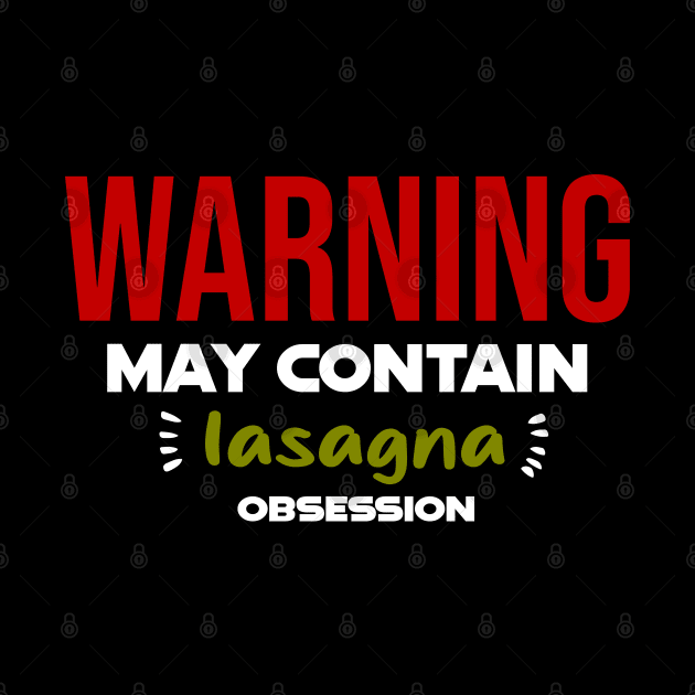 Warning: May Contain lasagna Obsession by CreationArt8