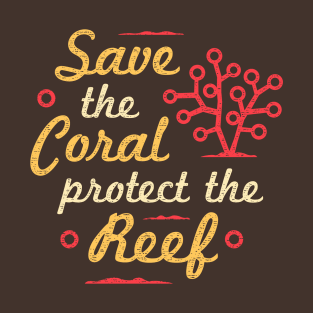 Save The Coral Protect The Reef T-Shirt