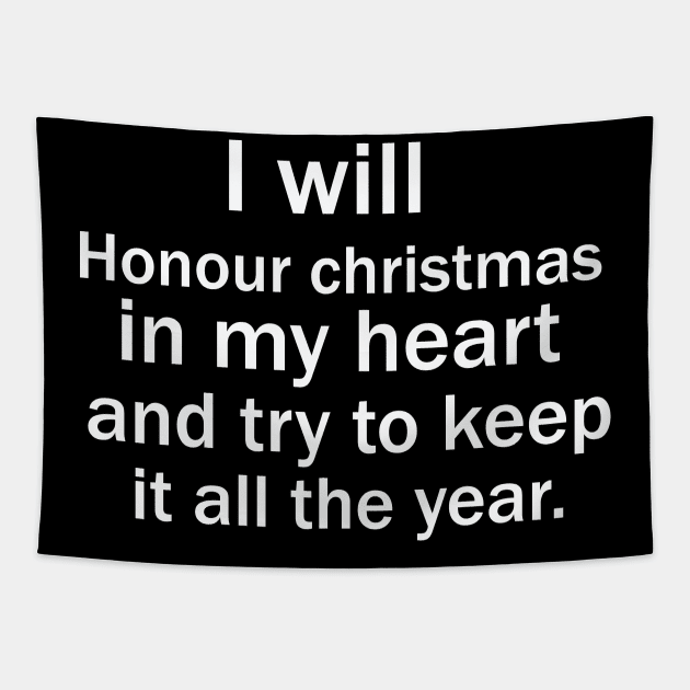 I will honour Christmas in my heart, and try to keep it all the year Tapestry by FERRAMZ