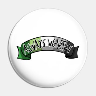  Always Worthy - Aro Pride Pin