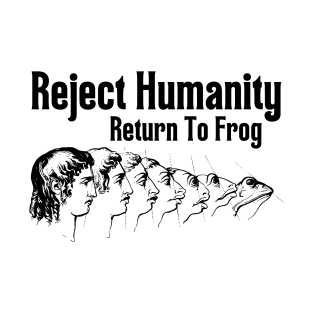 Reject Humanity Return To Frog T-Shirt