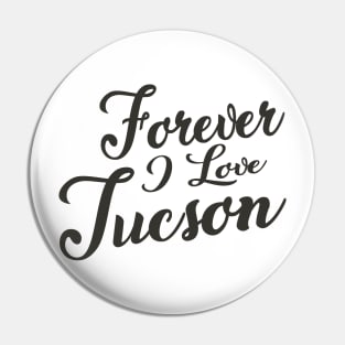 Forever i love Tucson Pin