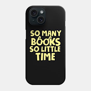 So Many Books So Little Time Phone Case