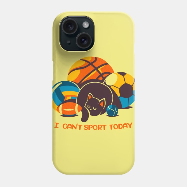 I Can't Sports Today Phone Case by Tobe_Fonseca