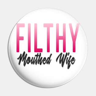 Filthy Mouthed Wife Pin