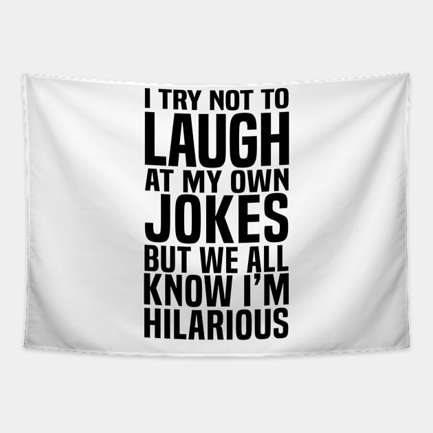 I try not to laugh at my own jokes but we all know I'm Hilarious Tapestry by C_ceconello