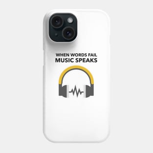 When Words Fail Music Speak Phone Case