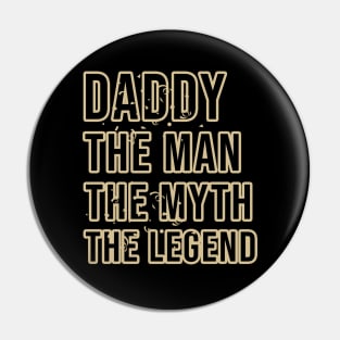 Daddy the man the myth the legend Pin
