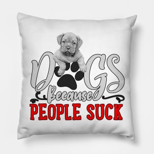 Dogs, Because People Suck Pillow