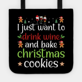 I Just Want To Drink Wine And Bake Christmas Cookies Tote