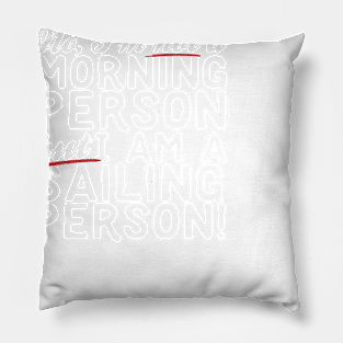 I Am A Sailing Person! Pillow