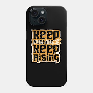 Keep Pushing Keep Rising Phone Case