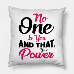 No One Is You And That's Your Power Pillow