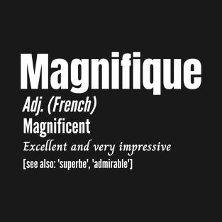 French Funny Magnifique Magnificent Dictionary Definition T-Shirt