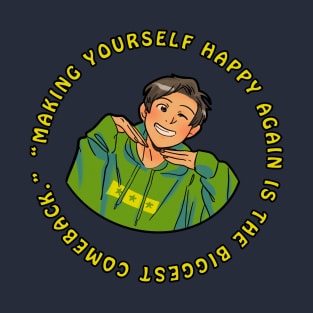 Make yourself happy| happiness quotes T-Shirt