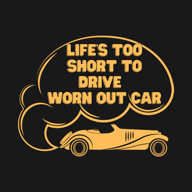 Funny vintage car t shirt for the car lover, Life's too short to drive  Worn Out car  Classic Cars by hardworking