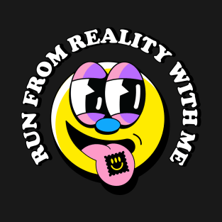 Run from reality with me T-Shirt